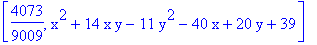 [4073/9009, x^2+14*x*y-11*y^2-40*x+20*y+39]